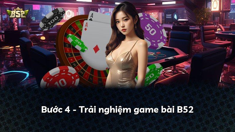 Bước 4 - Trải nghiệm game bài B52