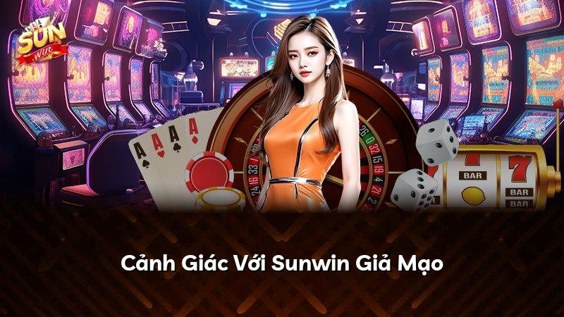 Cảnh Giác Với Sunwin Giả Mạo