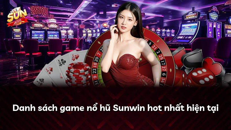 Danh sách game nổ hũ Sunwin hot nhất hiện tại