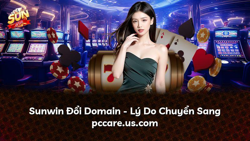 Sunwin Đổi Domain - Lý Do Chuyển Sang pccare.us.com