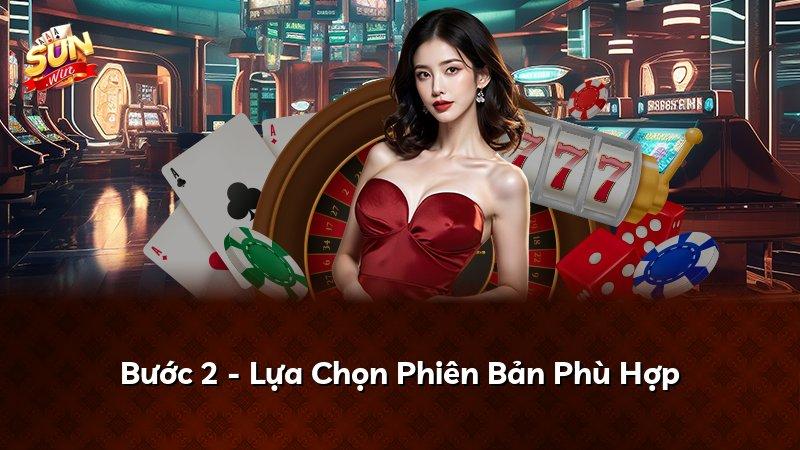 Bước 2 - Lựa Chọn Phiên Bản Phù Hợp