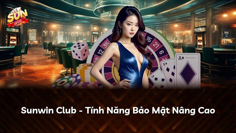 Sunwin Club - Tính Năng Bảo Mật Nâng Cao