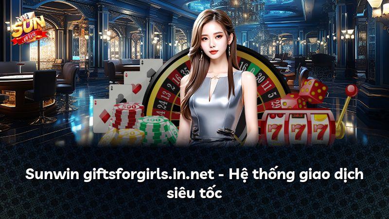 Sunwin giftsforgirls.in.net - Hệ thống giao dịch siêu tốc