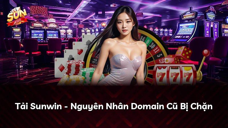 Tải Sunwin - Nguyên Nhân Domain Cũ Bị Chặn