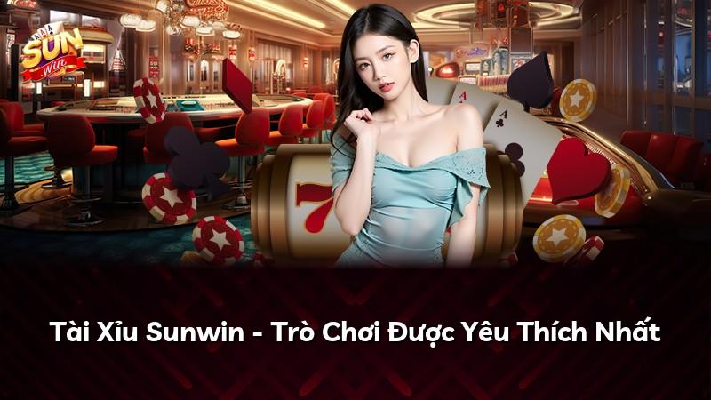 Tài Xỉu Sunwin - Trò Chơi Được Yêu Thích Nhất